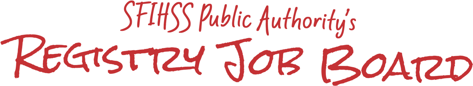 SFIHSS Public Authority's Registry Job Board SFIHSS Public Authority's Registry Job Board